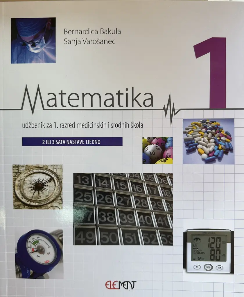 MATEMATIKA 1 - UDŽBENIK ZA 1.RAZRED MEDICINSKIH I SRODNIH ŠKOLA - 2 ILI 3 SATA NASTAVE TJEDNO