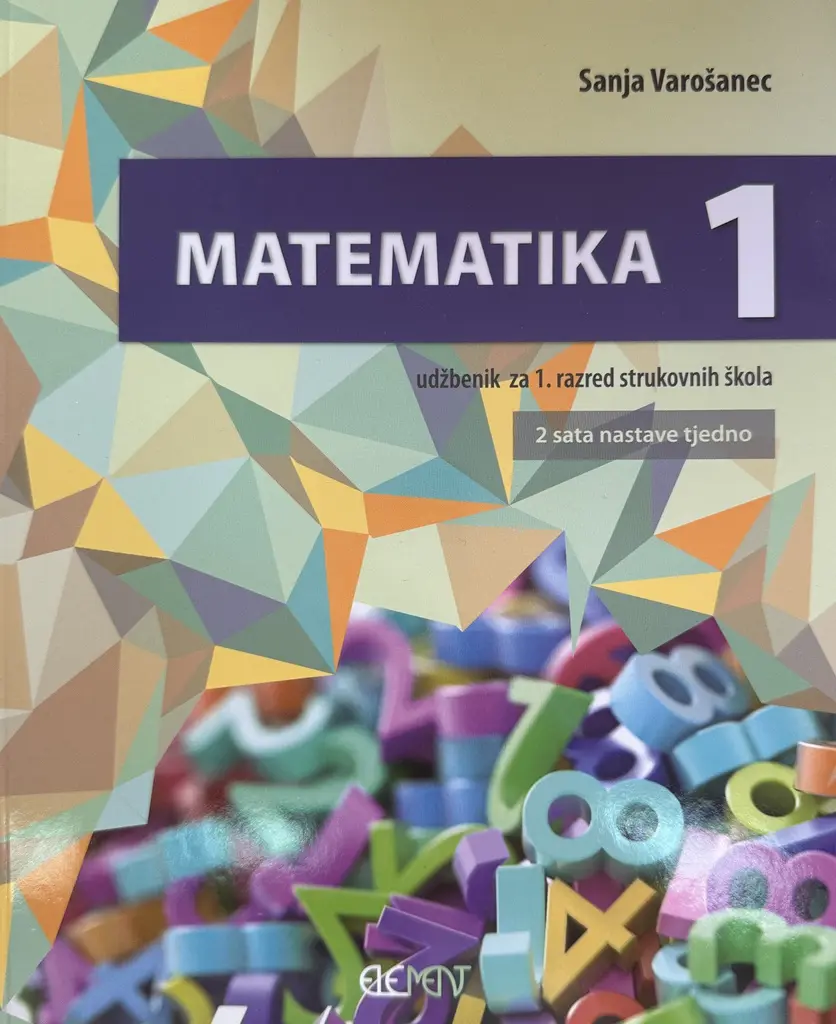 MATEMATIKA 1 - UDŽBENIK ZA 1.RAZRED STRUKOVNIH ŠKOLA - 2 SATA NASTAVE TJEDNO