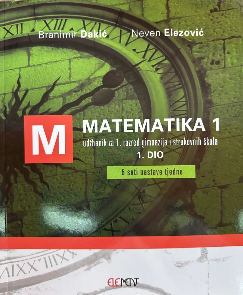 MATEMATIKA 1- UDŽBENIK ZA 1.RAZRED GIMNAZIJA I STRUKOVNIH ŠKOLA 1.DIO
