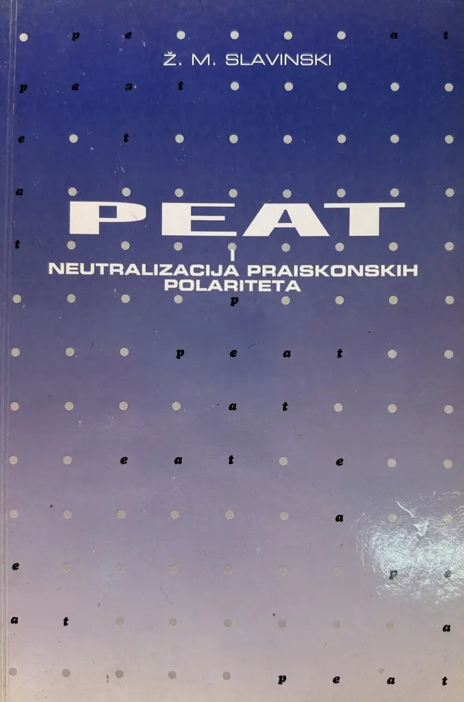 PEAT I NEUTRALIZACIJA PRAISKONSKIH POLARITETA