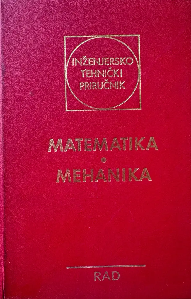 INŽINJERSKO TEHNIČKI PRIRUČNIK - MATEMATIKA MEHANIKA