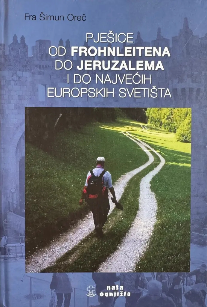 PJEŠICE OD FROHNLEITENA DO JERUZALEMA I DO NAJVEĆIH EUROPSKIH SVETIŠTA