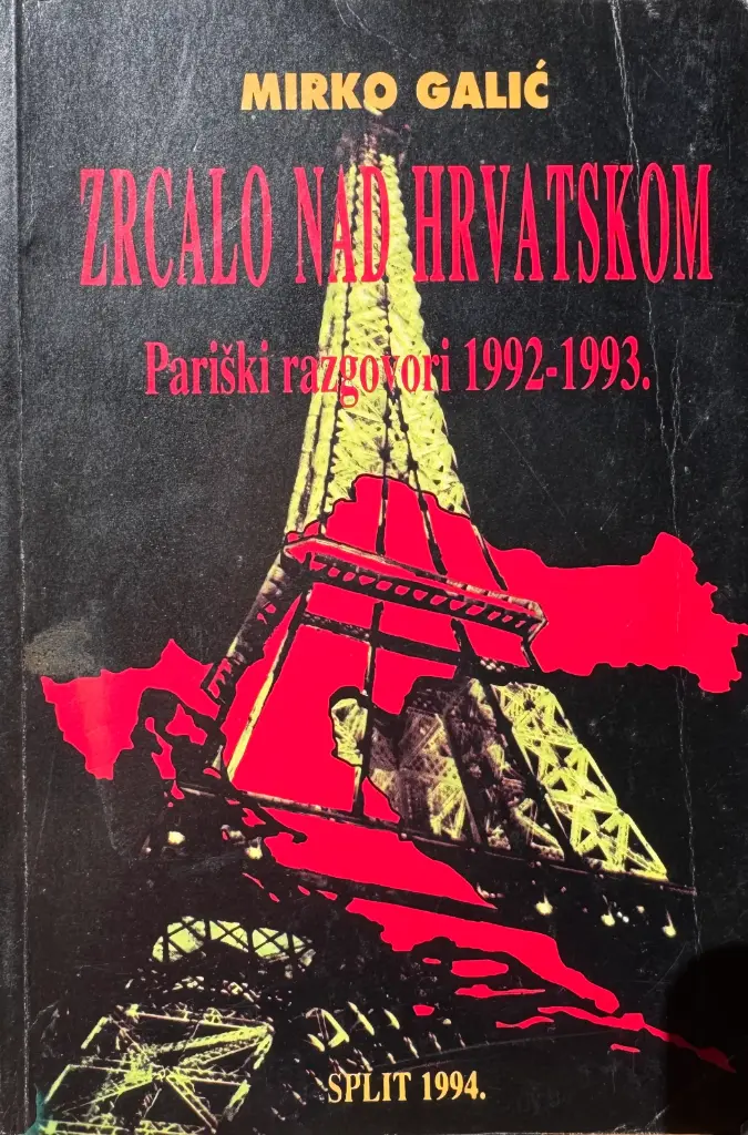 ZRCALO NAD HRVATSKOM (PARIŠKI RAZGOVORI 1992-1993.)