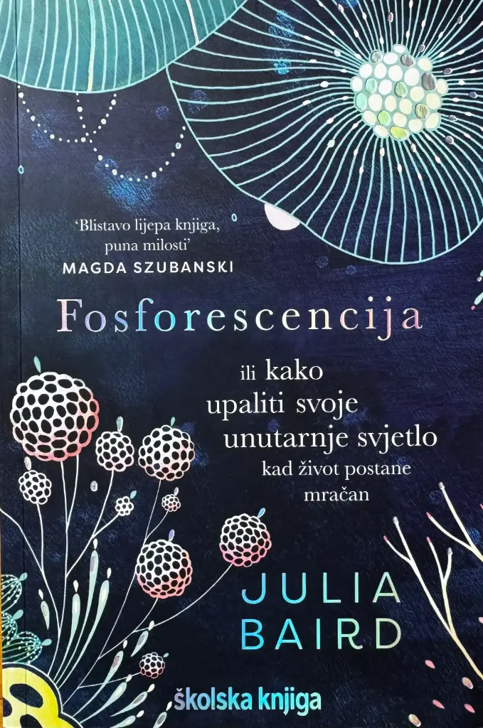 FOSFORESCENCIJA ILI KAKO UPALITI SVOJE UNUTARNJE SVJETLO