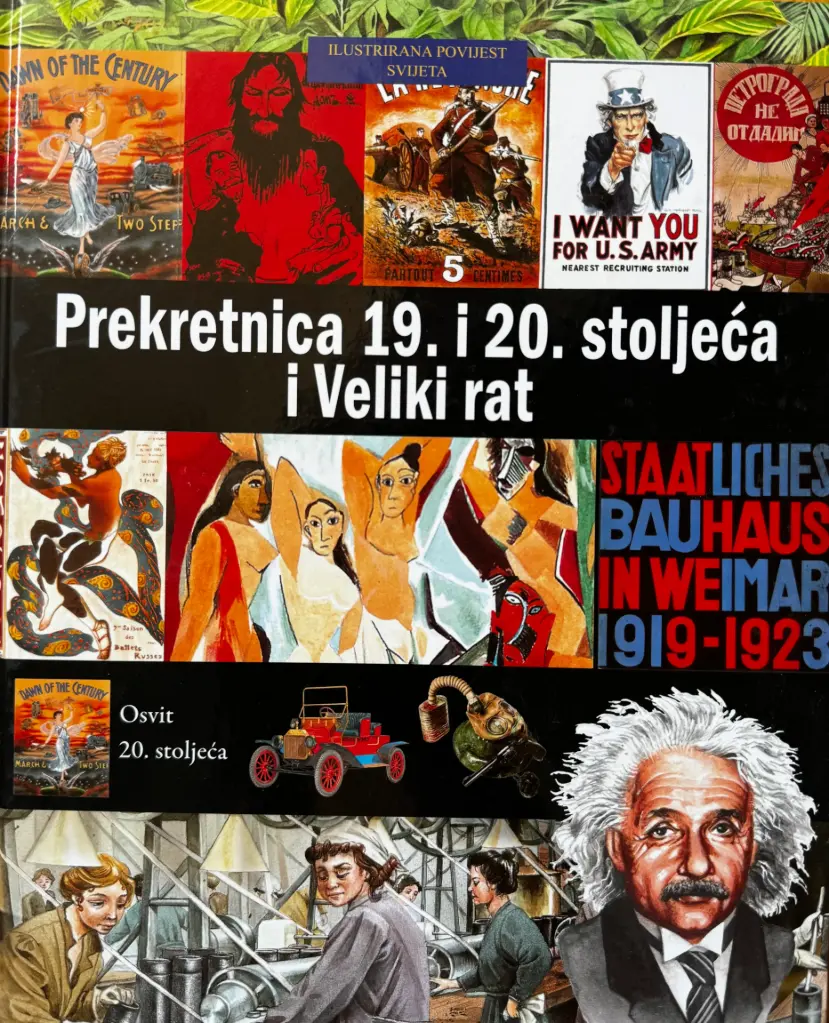 ILUSTRIRANA POVIJEST SVIJETA - PREKRETNICA 19. I 20. STOLJEĆA I VELIKI RAT