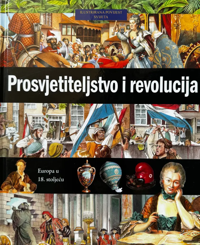 ILUSTRIRANA POVIJEST SVIJETA - PROSVJETITELJSTVO I REVOLUCIJA