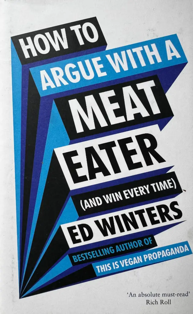 HOW TO ARGUE WITH A MEAT EATER (AND WIN EVERY TIME)