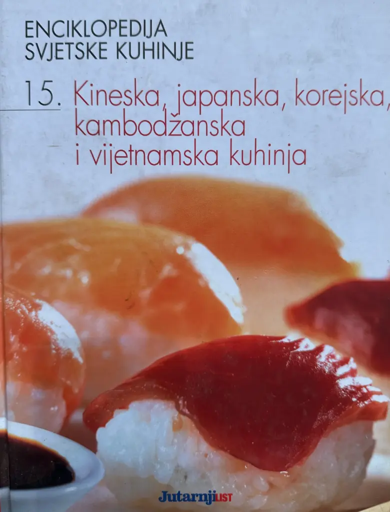 ENCIKLOPEDIJA SVJETSKE KUHINJE 15. - KINESKA, JAPANSKA, KOREJSKA, KAMBODĐANSKA I VIJETNAMSKA KUHINJA