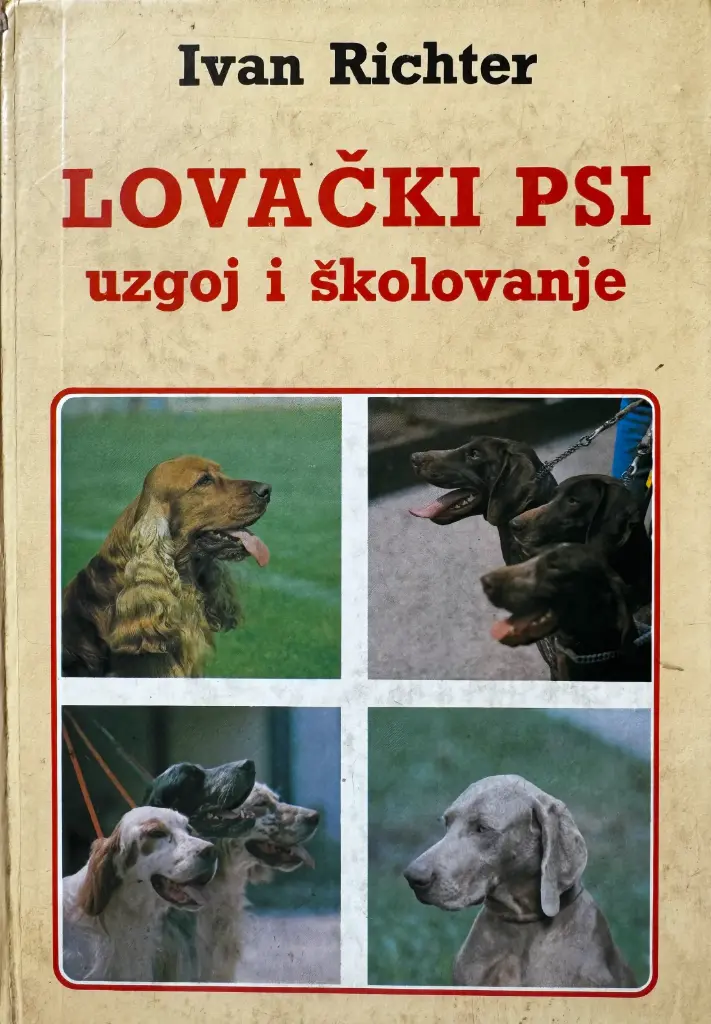 LOVAČKI PSI : UZGOJ I ŠKOLOVANJE