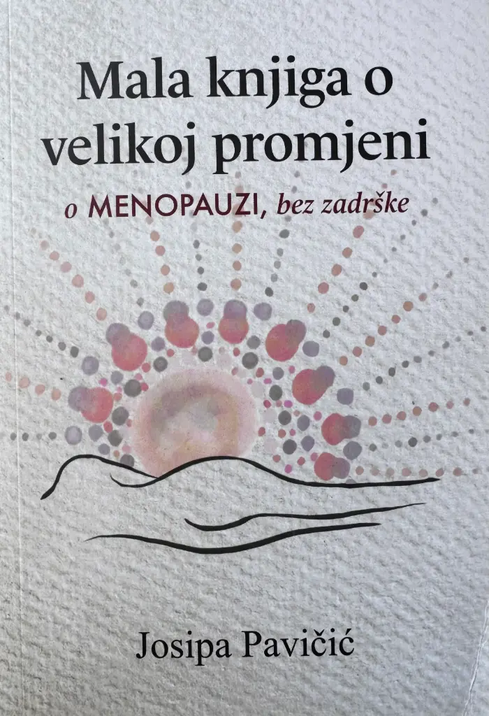 MALA KNJIGA O VELIKOJ PROMJENI - O MEOPAUZI, BEZ ZADRŠKE