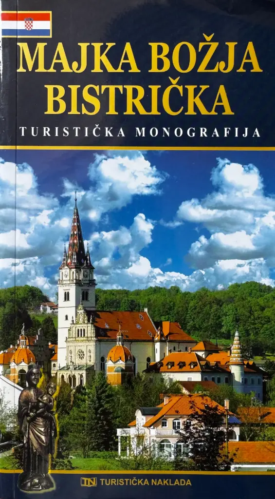 MAJKA BOŽJA BISTRIČKA: TURISTIČKA MONOGRAFIJA