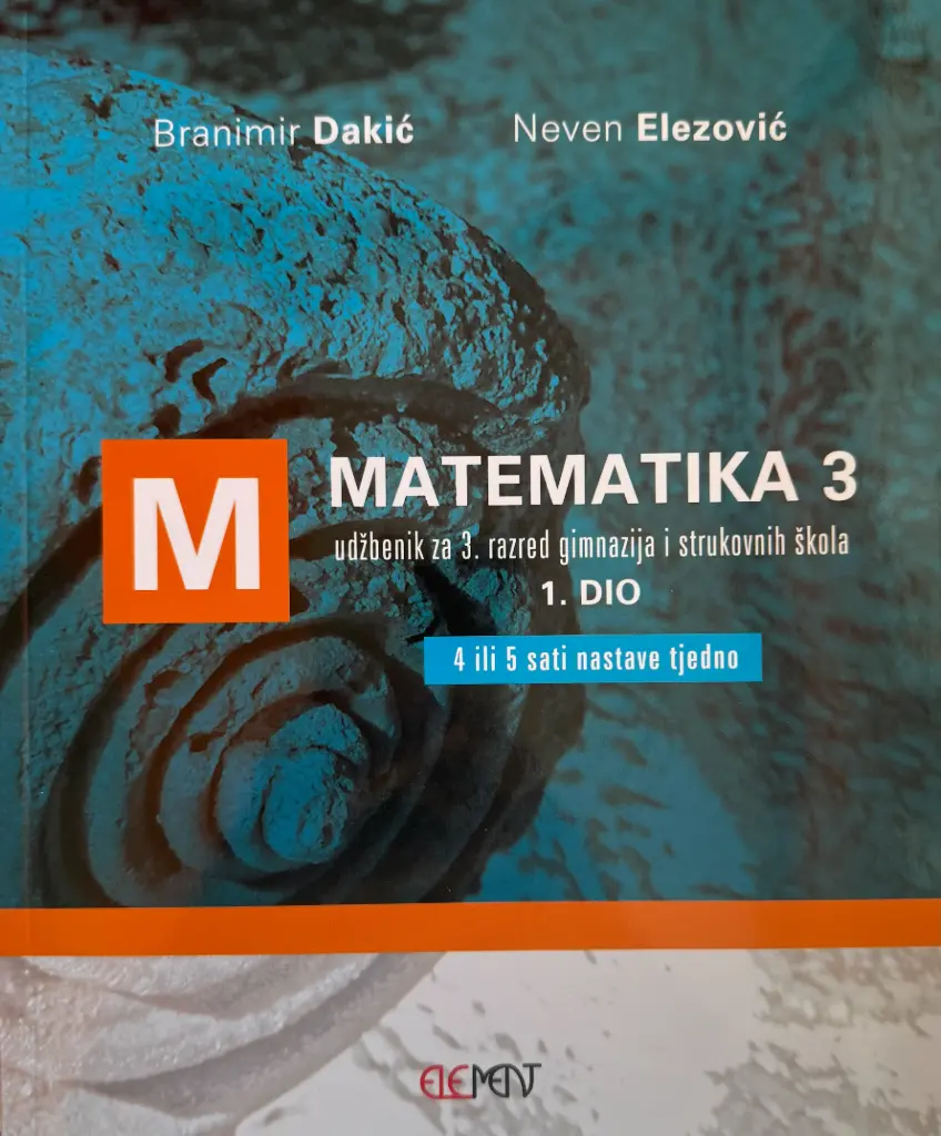 MATEMATIKA 3: UDŽBENIK ZA 3. RAZRED GIMNAZIJA I STRUKOVNIH ŠKOLA 1.DIO