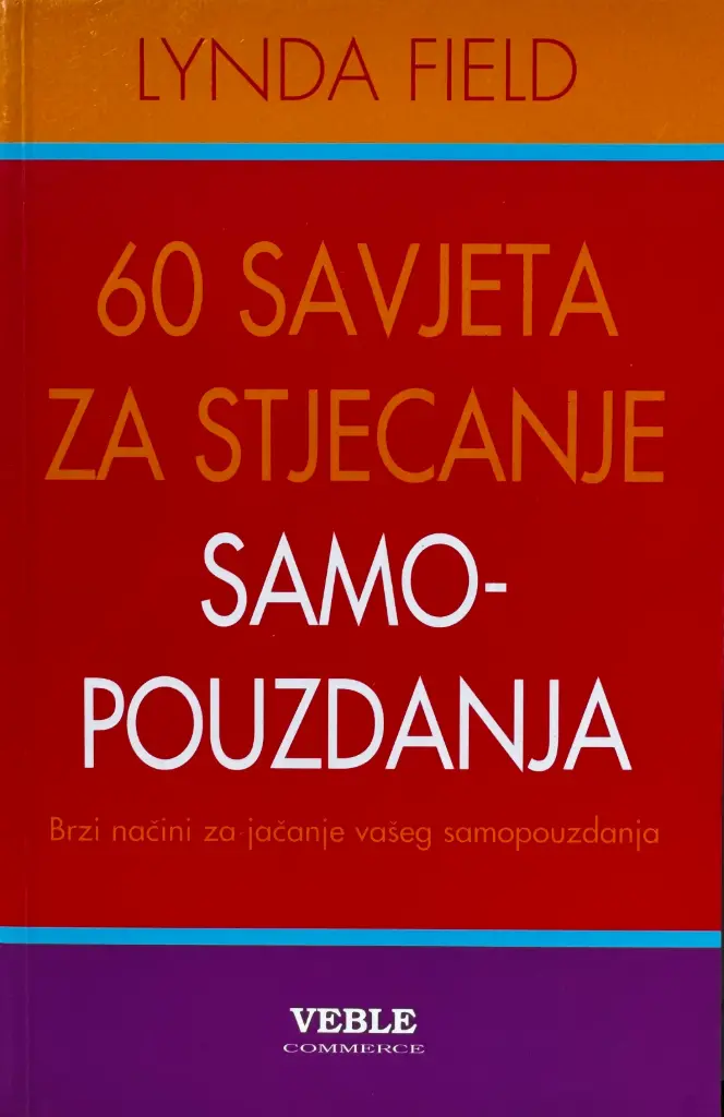 60 SAVJETA ZA STJECANJE SAMOPOUZDANJA