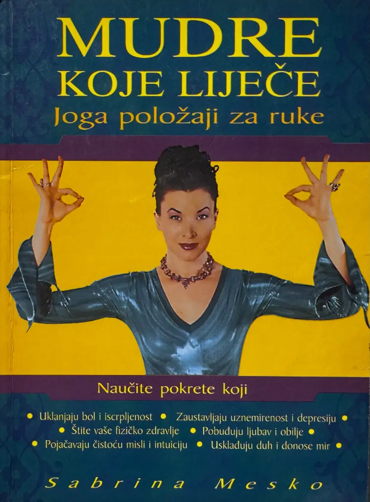 MUDRE KOJE LIJEČE: JOGA POLOŽAJI ZA RUKE