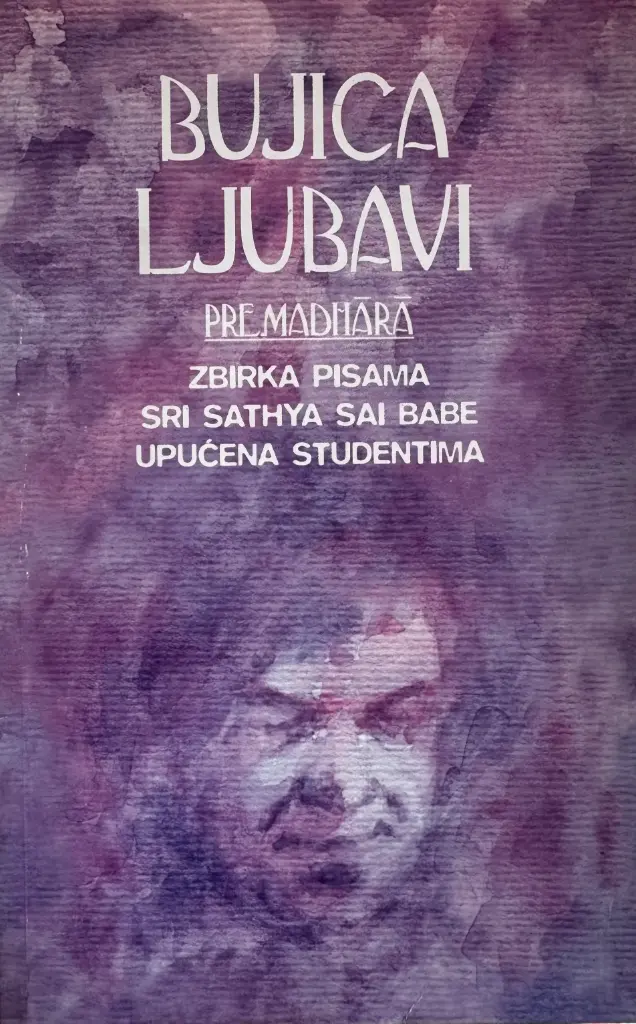 BUJICA LJUBAVI: ZBIRKA PISAMA SRI SATHYA BABE UPUĆENA STUDENTIMA