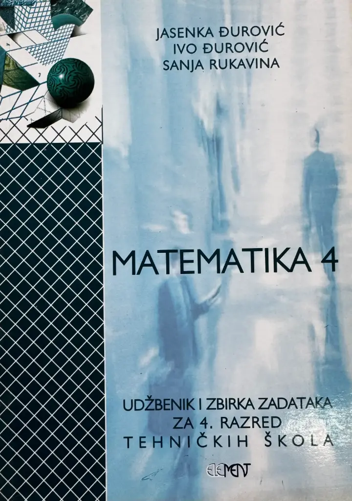 MATEMATIKA 4: UDŽBENIK ZA 4. RAZRED TEHNIČKIH ŠKOLA