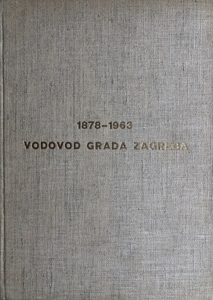 VODOVOD GRADA ZAGREBA 1878-1963
