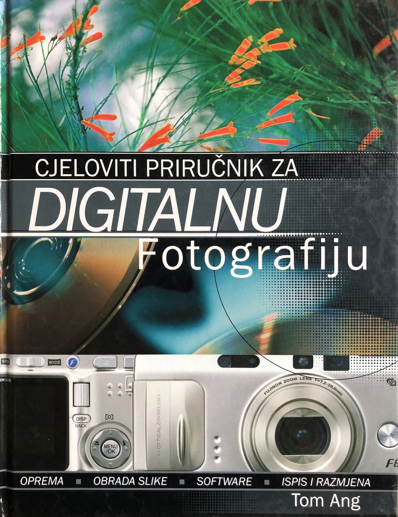 CJELOVITI PRIRUČNIK ZA DIGITALNU FOTOGRAFIJU