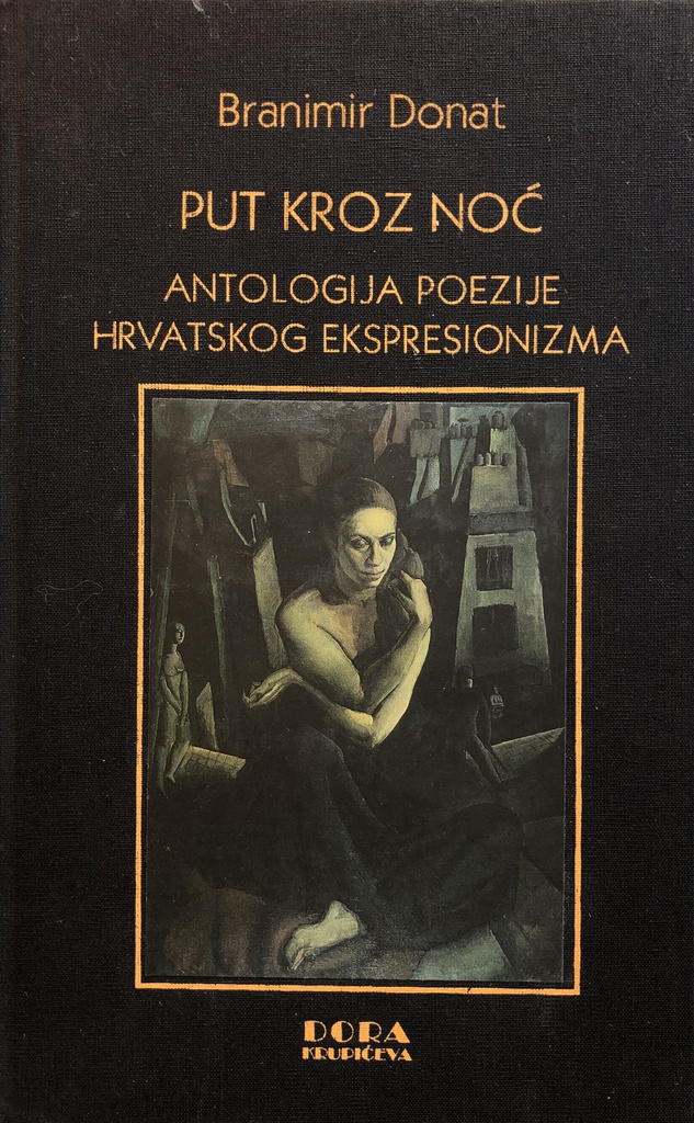 PUT KROZ NOĆ - ANTOLOGIJA POEZIJE HRVATSKOG EKSPRESIONIZMA