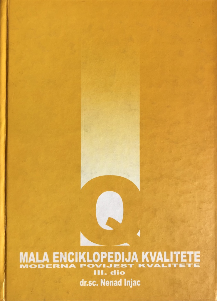 MALA ENCIKLOPEDIJA KVALITETE III DIO - MODERNA POVIJEST KVALITETE