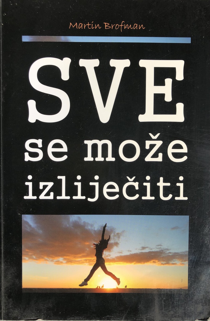 SVE SE MOŽE IZLIJEČITI