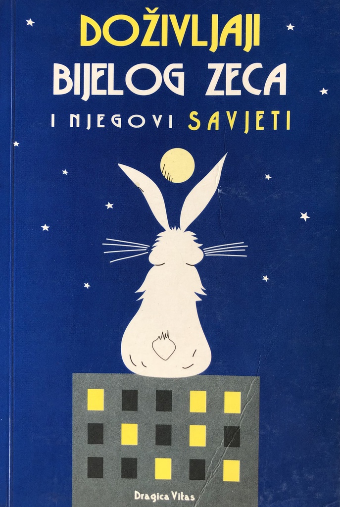 DOŽIVLJAJI BIJELOG ZECA I NJEGOVI SAVJETI