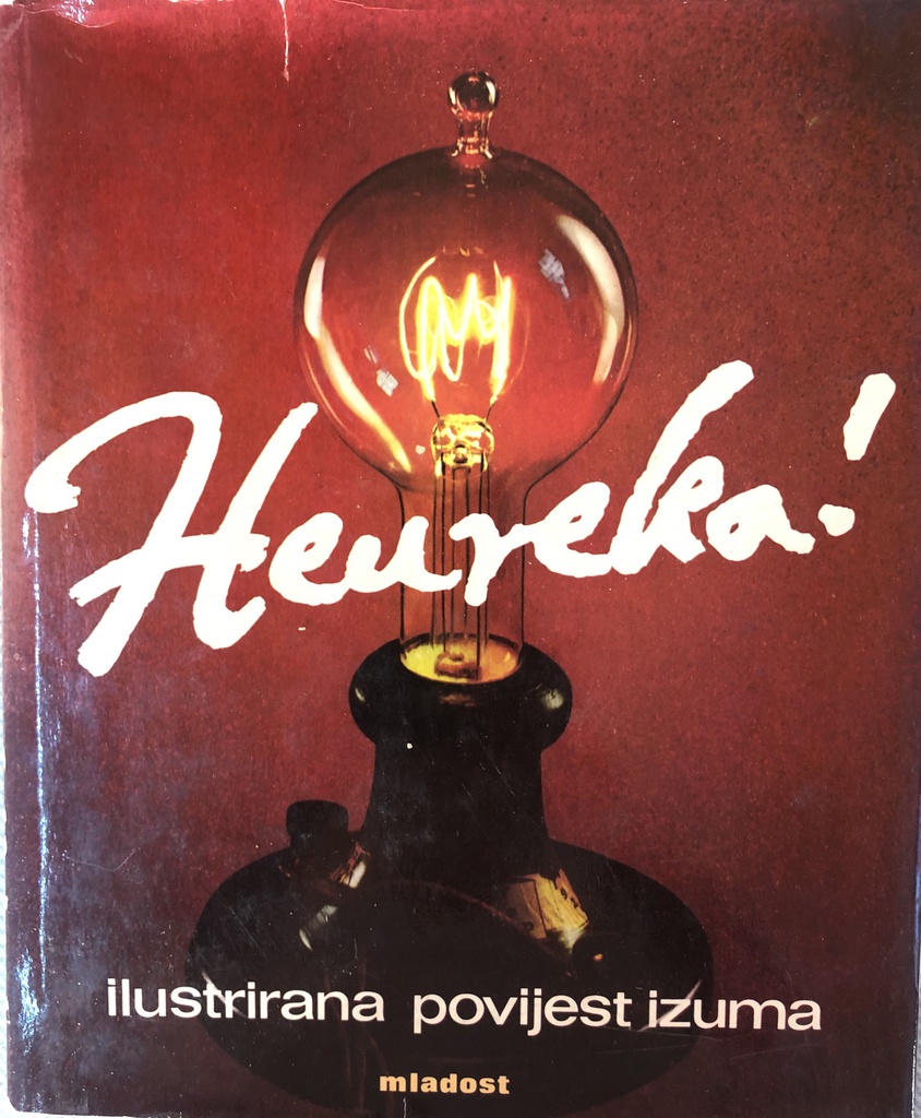 HEUREKA ! - ILUSTRIRANA POVIJEST IZUMA