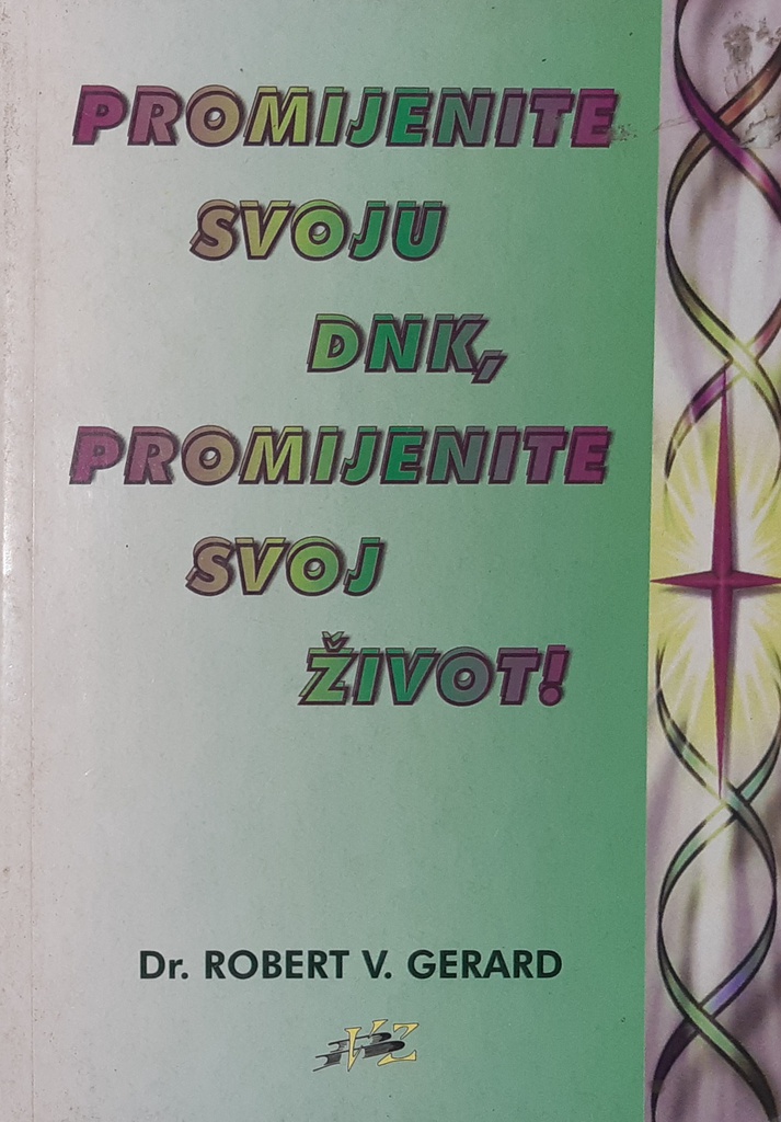 PROMIJENITE SVOJU DNK, PROMIJENITE SVOJ ŽIVOT