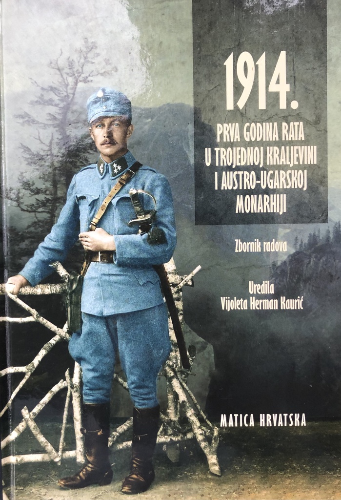 1914. PRVA GODINA RATA U TROJEDNOJ KRALJEVINI I AUSRO-UGARSKOJ MONARGIJI