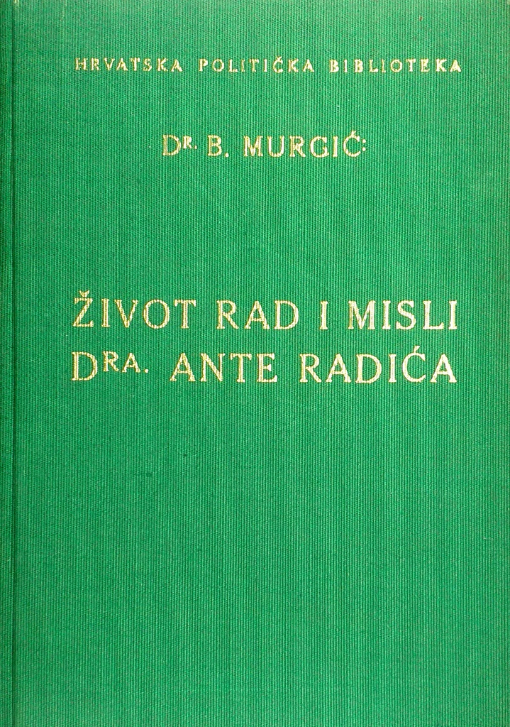 ŽIVOT RAD I MISLI DRA. ANTE RADIĆA