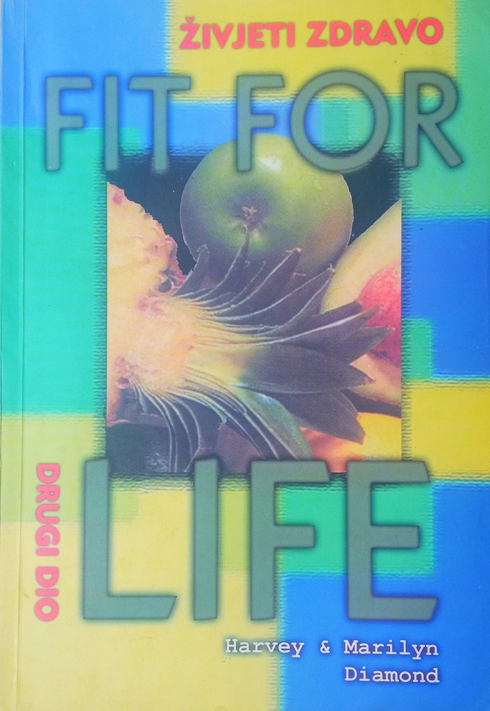 FIT FOR LIFE 2 - ŽIVJETI ZDRAVO
