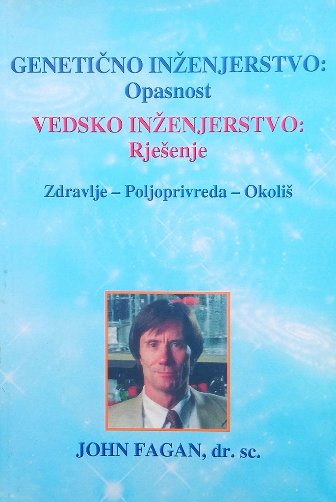 GENETIČKO INŽENJERSTVO: OPASNOST - VEDSKO INŽENJERSTVO: RJEŠENJE