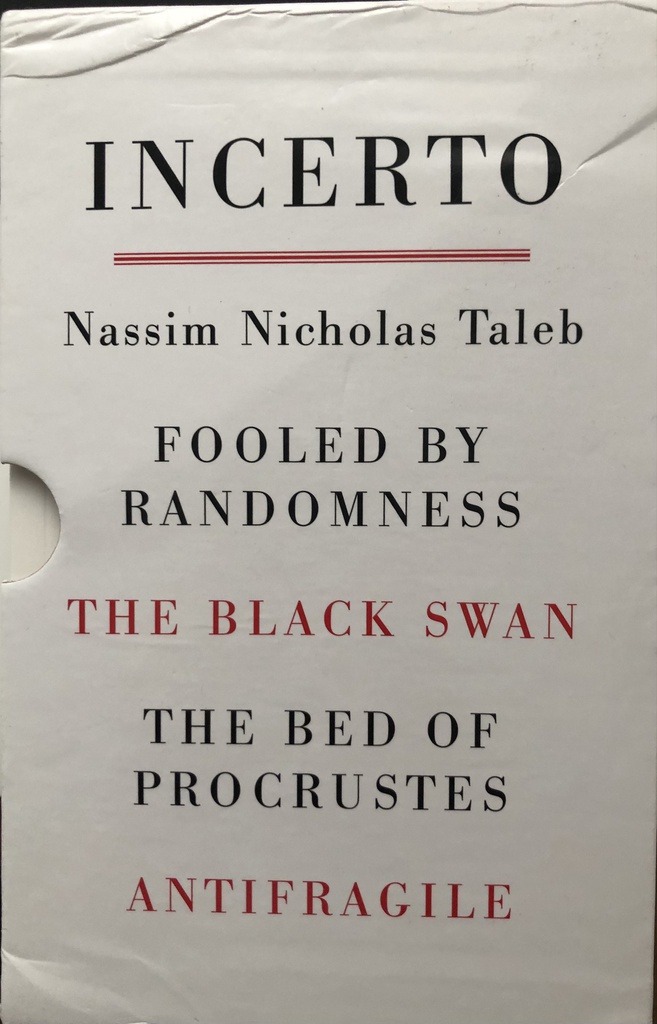 FOOLED BY RANDOMNESS-THE BLACK SWAN-THE BED OF PROCRUSTES-ANTIFRAGILE