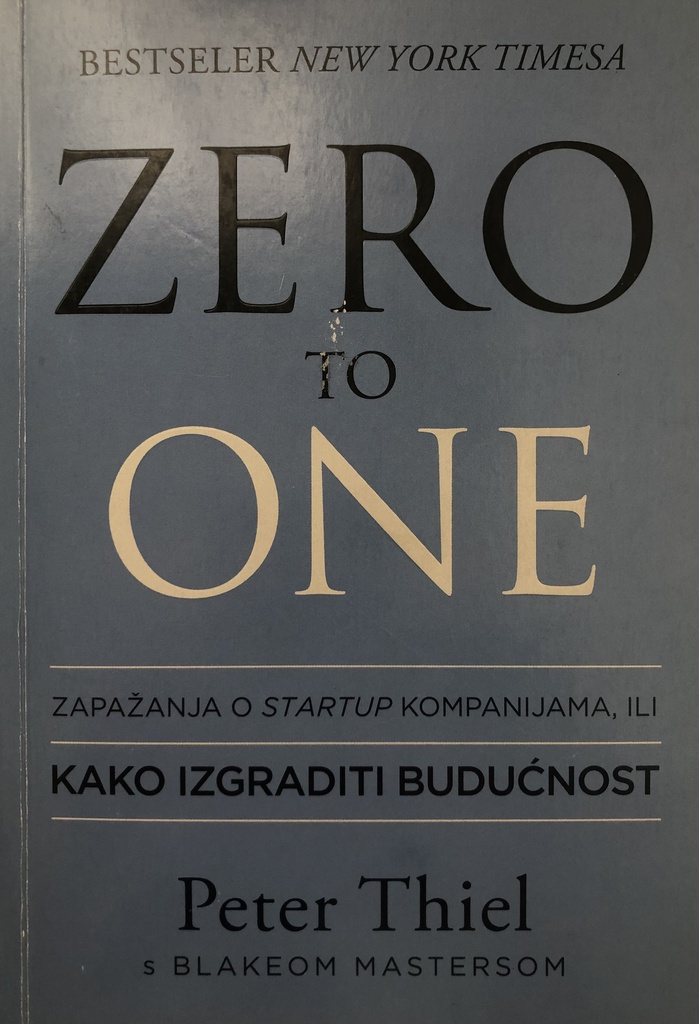 ZERO TO ONE-KAKO IZGRADITI BUDUĆNOST