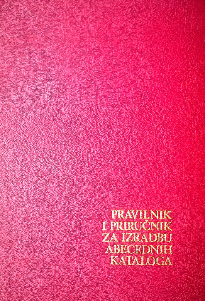 PRAVILNIK I PRIRUČNIK ZA IZRADU ABECEDNIH KATALOGA