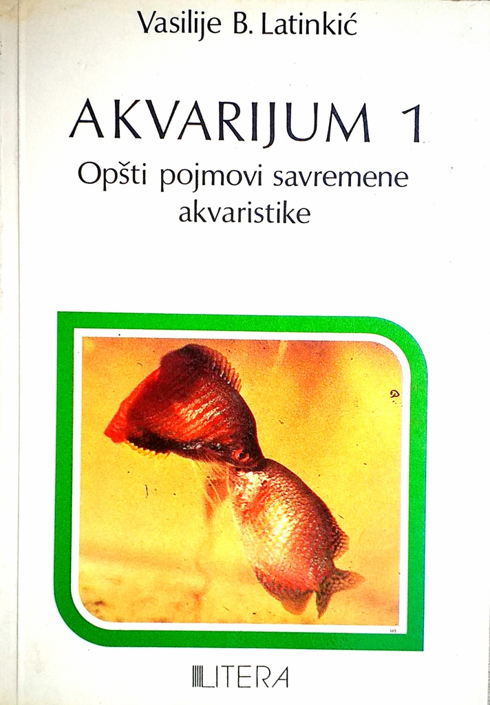 AKVARIJUM 1 - OPŠTI POJMOVI SAVREMENE AKVARISTIKE