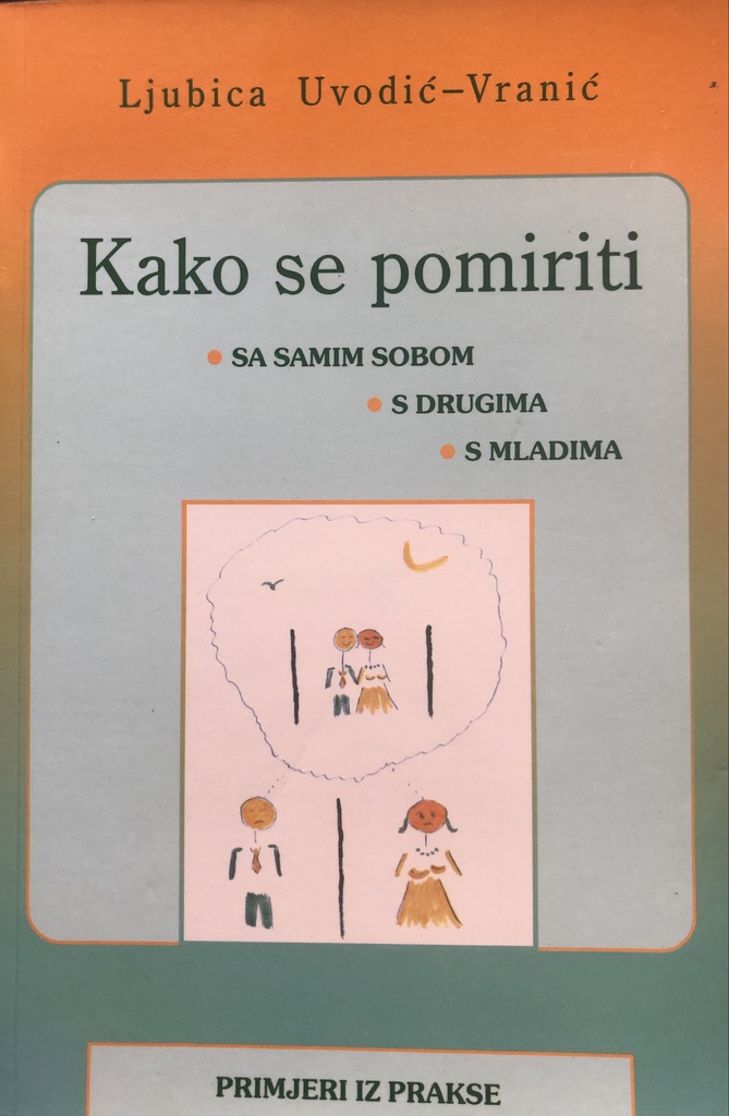 KAKO SE POMIRITI SA SAMIM SOBOM,S DRUGIMA,S MLADIMA