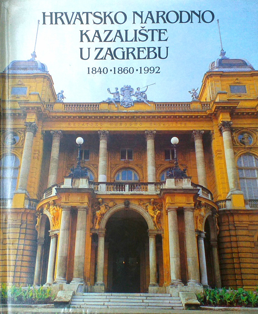 HRVATSKO NARODNO KAZALIŠTE U ZAGREBU 1840.-1860.-1992.