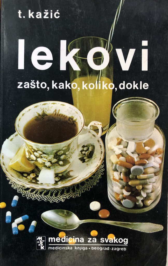 LEKOVI - ZAŠTO,KAKO,KOLIKO,DOKLE