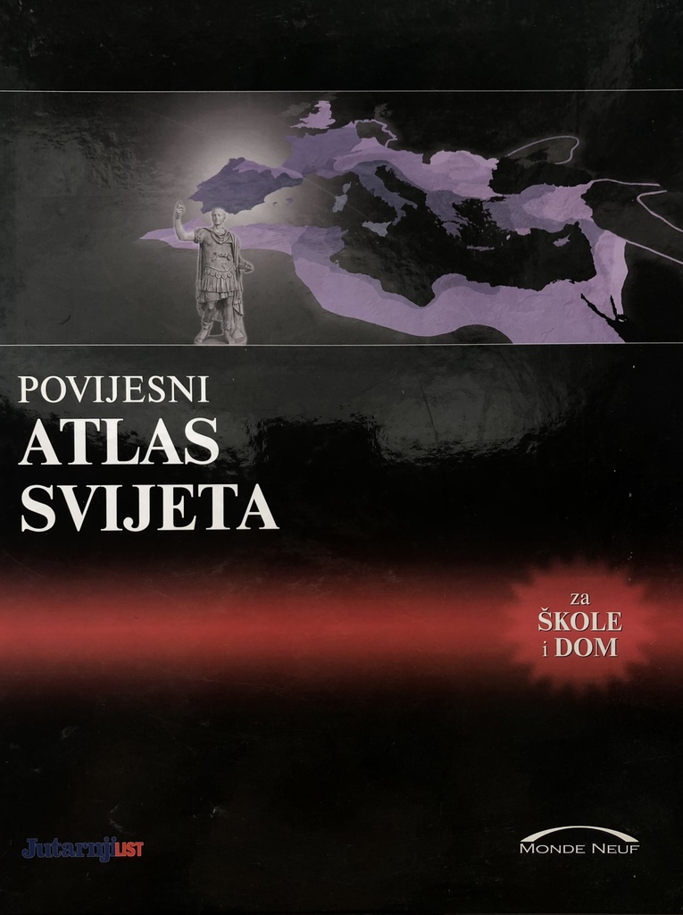 POVIJESNI ATLAS SVIJETA - ZA ŠKOLE I DOM