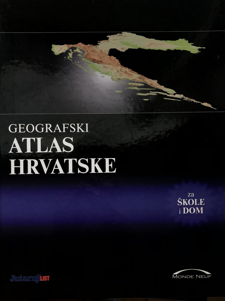GEOGRAFSKI ATLAS HRVATSKE ZA ŠKOLE I DOM