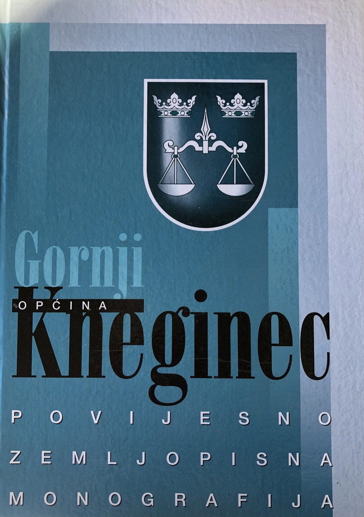OPĆINA GORNJI KNEGINEC POVIJESNO ZEMLJOPISNA MONOGRAFIJA