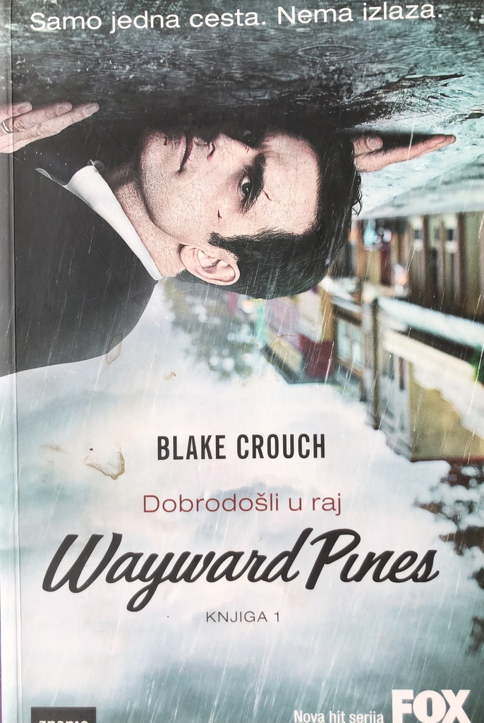 WAYWARD PINES KNJIGA 1 - DOBRODOŠLI U RAJ