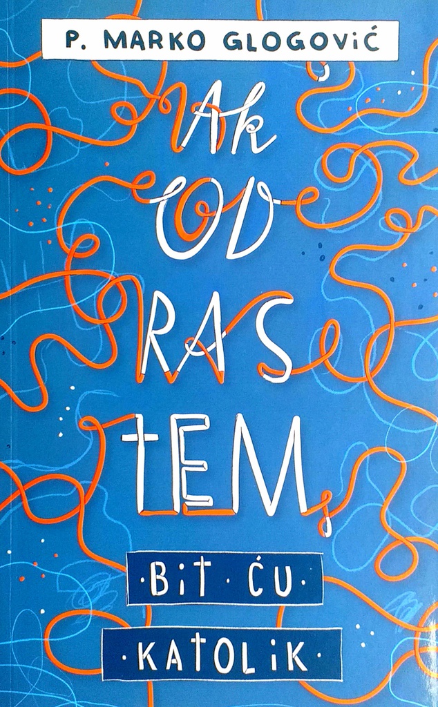 AK' ODRASTEM, BIT ĆU KATOLIK