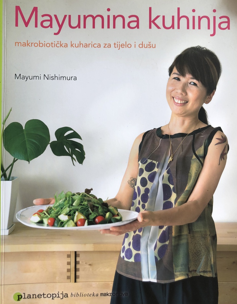 MAYUMINA KUHINJA - MAKROBIOTIČKA KUHARICA ZA TIJELO I DUŠU