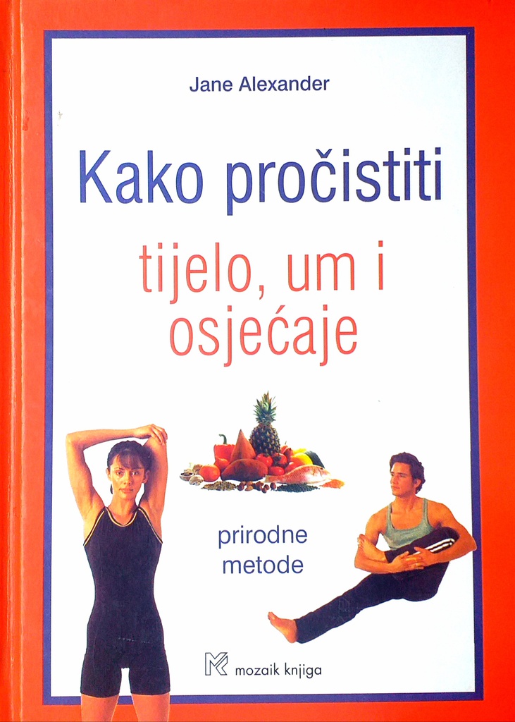 KAKO PROČISTITI TIJELO, UM I OSJEĆAJE