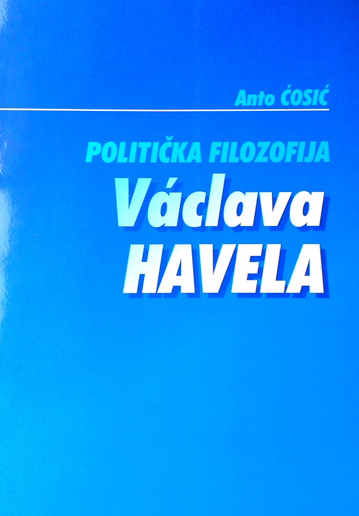 POLITIČKA FILOZOFIJA VACLAVA HAVELA