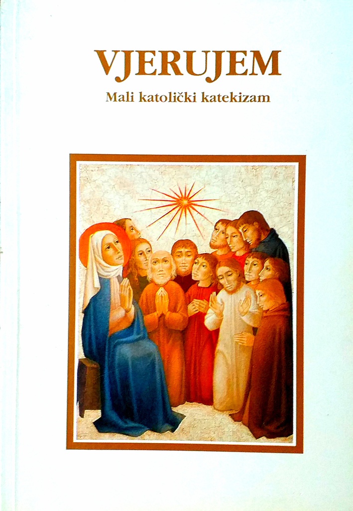 VJERUJEM - MALI KATOLIČKI KATEKIZAM