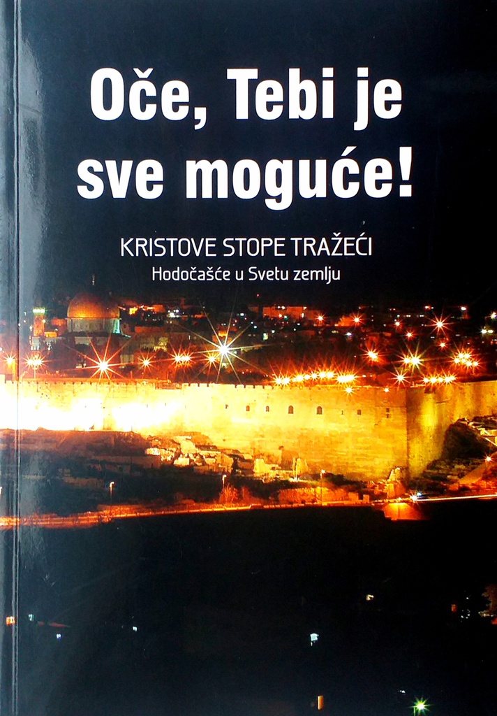 OČE, TEBI JE SVE MOGUĆE!