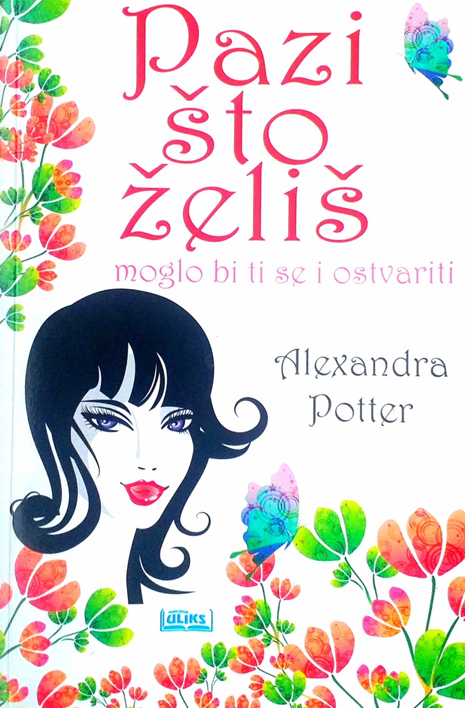 PAZI ŠTO ŽELIŠ MOGLO BI TI SE I OSTVARITI